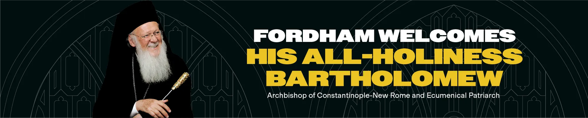 Fordham Welcomes his All Holiness Bartholomew