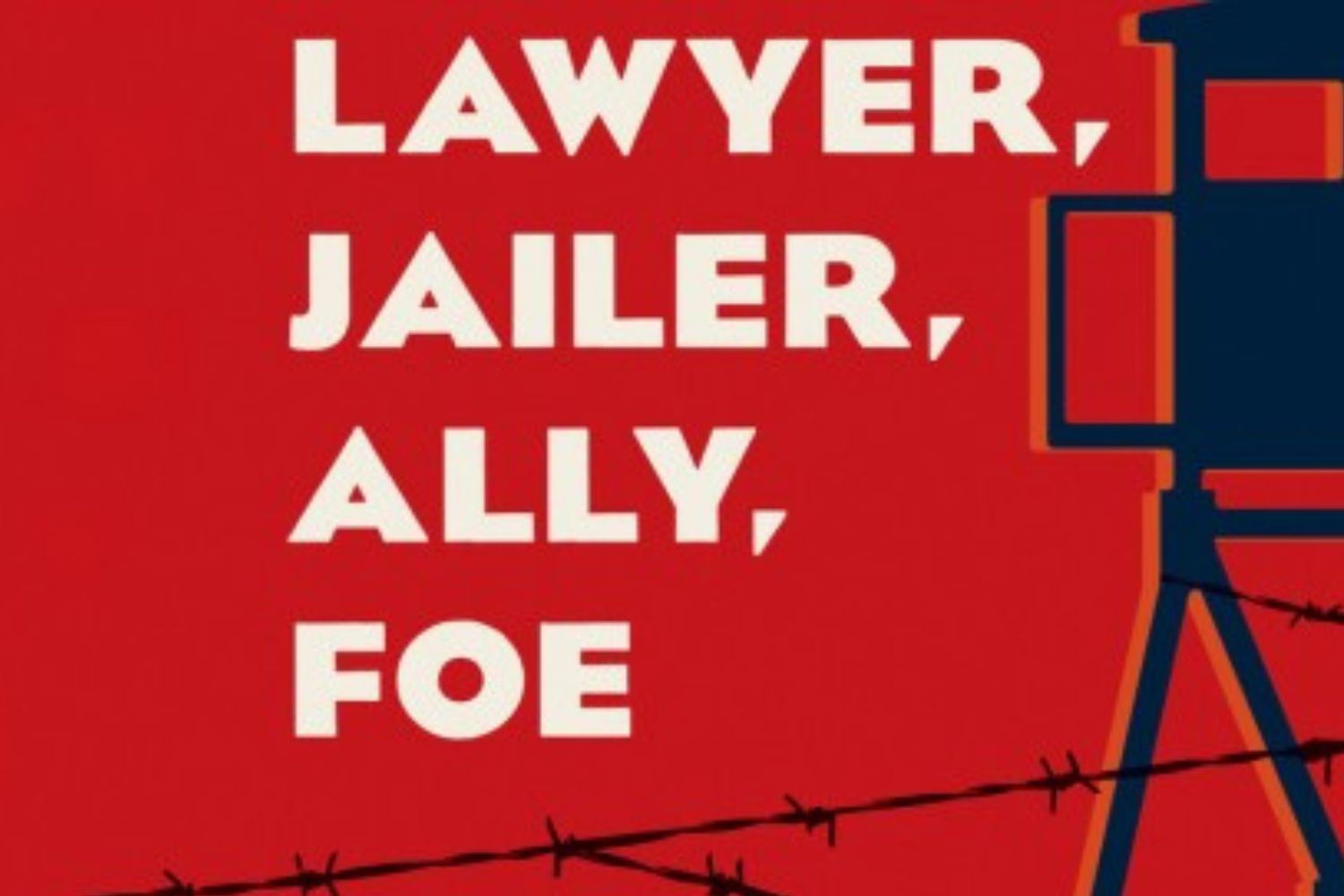 CAAL Lawyer Jailer Ally Foe